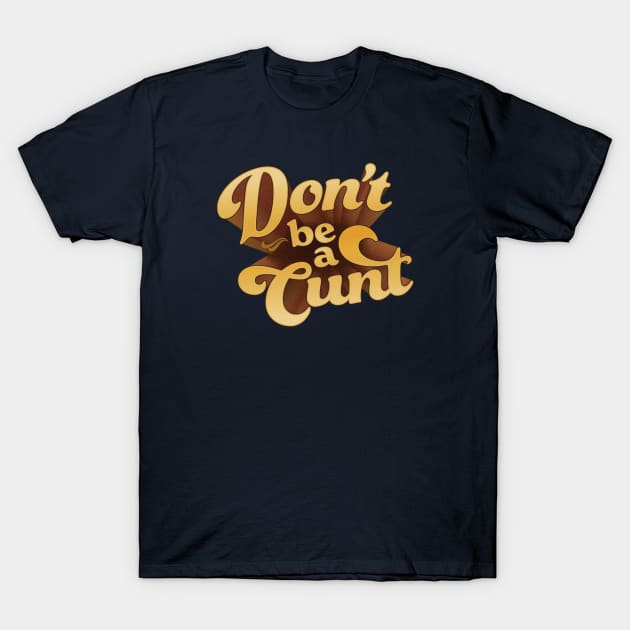 Don't be a C U Next Tuesday T-Shirt by zellsbells